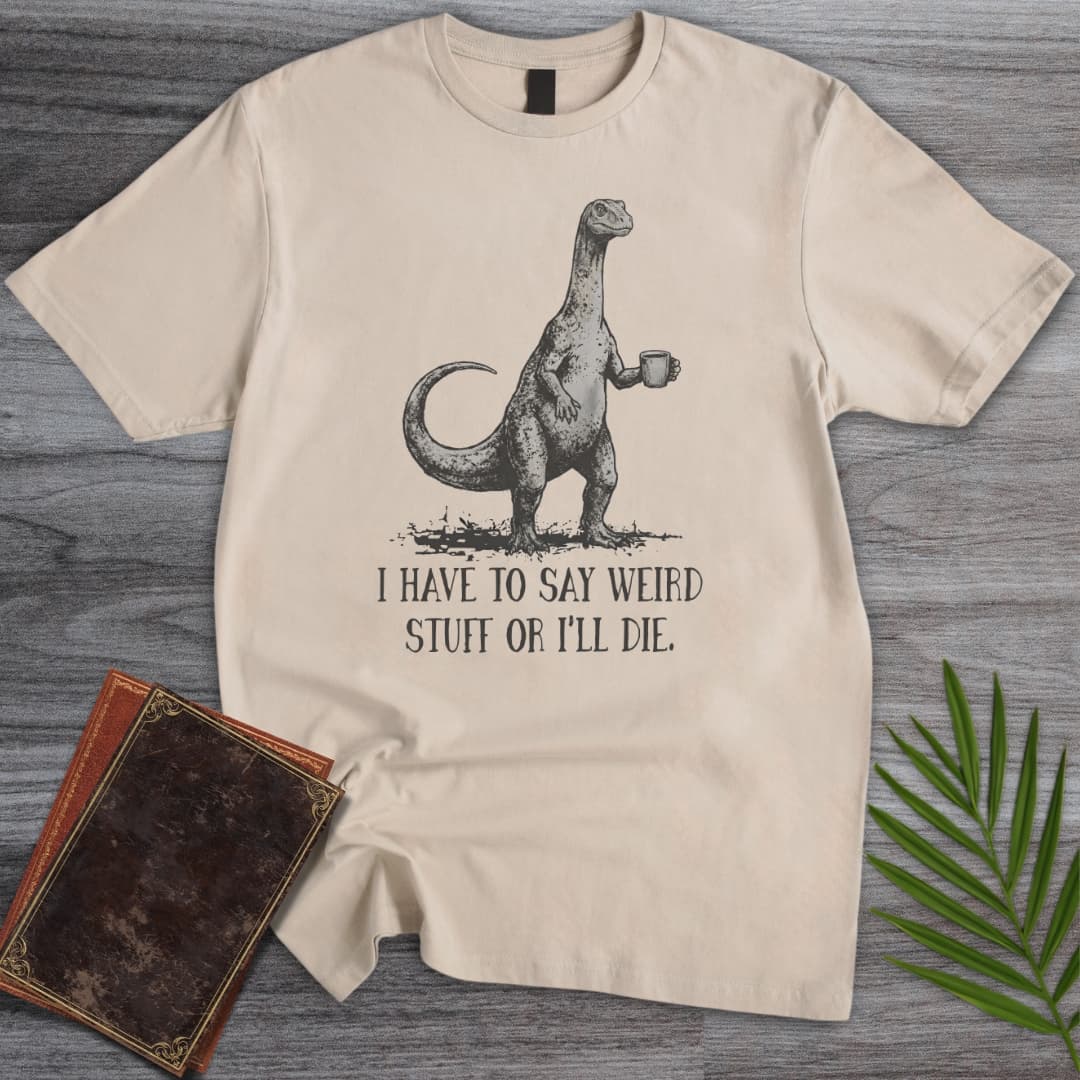 I Must Be Weird T-Shirt