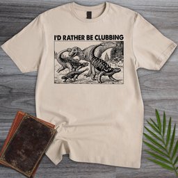 Id Rather Be Clubbin T Shirt Gift For Nature Lover