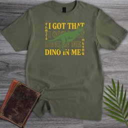 I Got That Dino In Me T Shirt Gift For Nature Lover