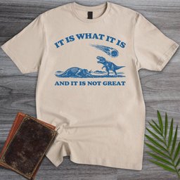 IT Is What IT Is T Shirt Gift For Nature Lover