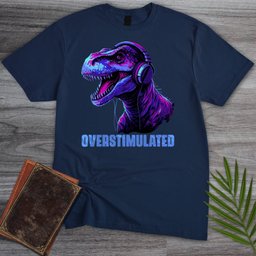 Overstimulated Dinotism T Shirt Gift For Nature Lover