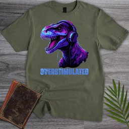 Overstimulated Dinotism T Shirt Gift For Nature Lover