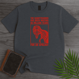 Nanotyrannus Wants An Apology T Shirt Gift For Nature Lover