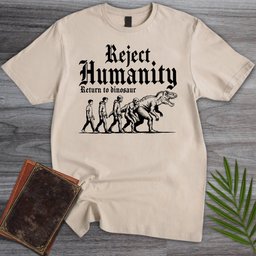 Reject Humanity Return To Dino T Shirt Gift For Nature Lover