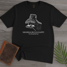 Nigersaurus Is Happy T Shirt Gift For Nature Lover