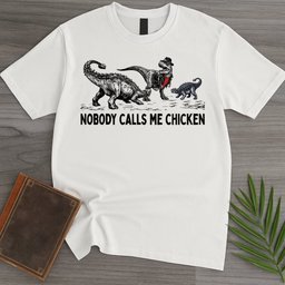 Nobody Calls Me Chicken T Rex T Shirt Gift For Dinosaur Lover