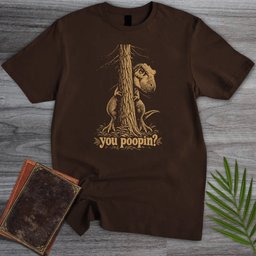 You Poopin T Shirt Gift For Nature Lover