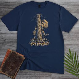 You Poopin T Shirt Gift For Nature Lover