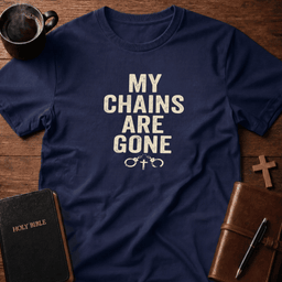 Chains Gone T Shirt Gift For Christian