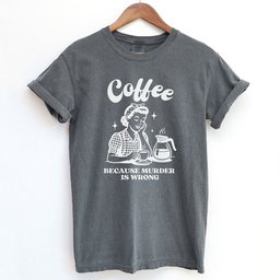 Coffee Because Murder Is Wrong Shirt T Shirt Gift For Cat Lover
