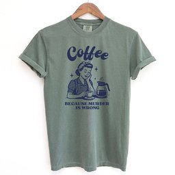 Coffee Because Murder Is Wrong Shirt T Shirt Gift For Cat Lover
