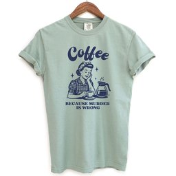 Coffee Because Murder Is Wrong Shirt T Shirt Gift For Cat Lover