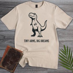 Tiny Arms Big Dreams T Shirt Gift For Nature Lover