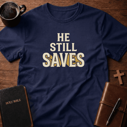 He Still Saves T Shirt Gift For Christian
