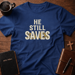 He Still Saves T Shirt Gift For Christian