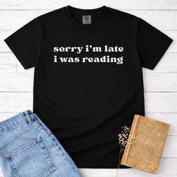 Sorry Im Late I Was Reading Tee Gift For Cat Lover