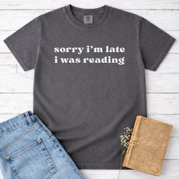 Sorry Im Late I Was Reading Tee Gift For Cat Lover