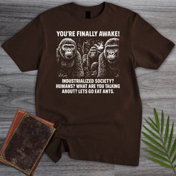 Youre Finally Awake T Shirt Gift For Nature Lover