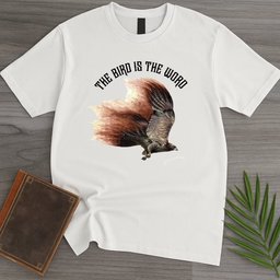 The Bird Is The Word T Shirt Gift For Nature Lover