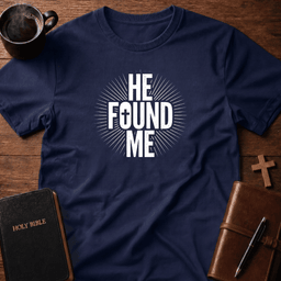 He Found Me T Shirt Gift For Christian