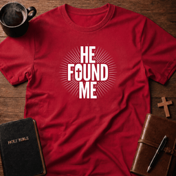 He Found Me T Shirt Gift For Christian