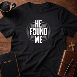 He Found Me T Shirt Gift For Christian