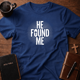 He Found Me T Shirt Gift For Christian