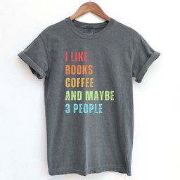 I Like Books Coffee And Maybe Three People Shirt T Shirt Gift For Cat Lover