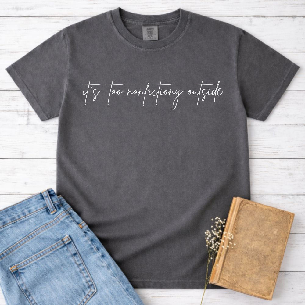 Its Too Nonfictiony Outside Shirt T Shirt Gift For Cat Lover