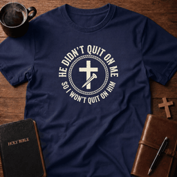 He Didnt Quit T Shirt Gift For Christian