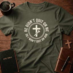 He Didnt Quit T Shirt Gift For Christian