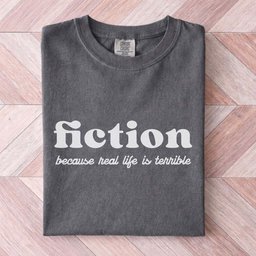 Fiction Because Real Life Is Terrible Tee Gift For Cat Lover