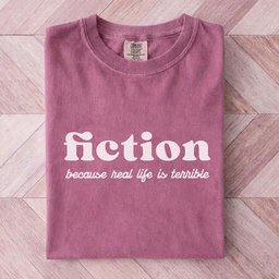 Fiction Because Real Life Is Terrible Tee Gift For Cat Lover