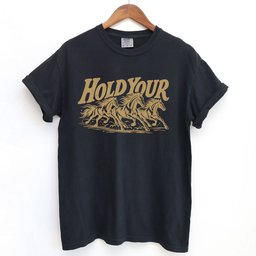 Hold Your Horses T Shirt Gift For Horse Lover
