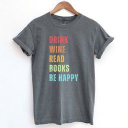 Colorful Drink Wine Read Books Be Happy Shirt T Shirt Gift For Cat Lover
