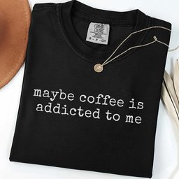 Coffee Is Addicted To Me T Shirt Gift For Cat Lover