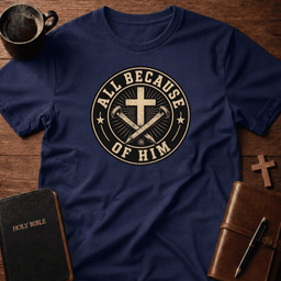 All Because T Shirt Gift For Christian