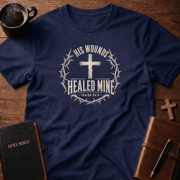 His Wounds T Shirt Gift For Christian