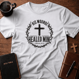 His Wounds T Shirt Gift For Christian