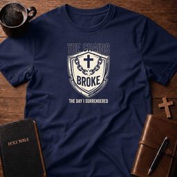 Chains Broke T Shirt Gift For Christian