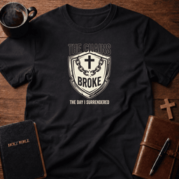 Chains Broke T Shirt Gift For Christian