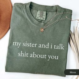My Sister And I Talk About You T Shirt Gift For Cat Lover
