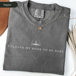 I Closed My Book To Be Here Shirt T Shirt Gift For Cat Lover