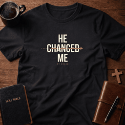 He Changed T Shirt Gift For Christian