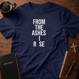 Ashes Rise T Shirt Gift For Christian