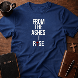 Ashes Rise T Shirt Gift For Christian