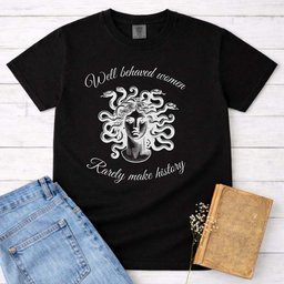 Medusa Well Behaved Women Tee Gift For Women