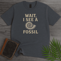 Wait I See A Fossil T Shirt Gift For Nature Lover