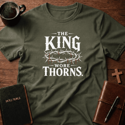 King Wore Thorns T Shirt Gift For Christian