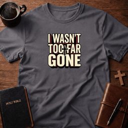 I Wasnt 2 Far T Shirt Gift For Christian